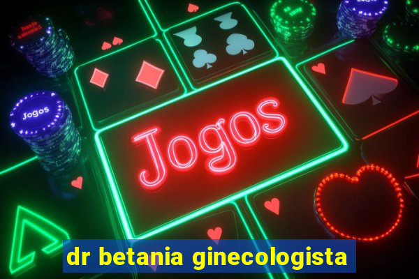 dr betania ginecologista